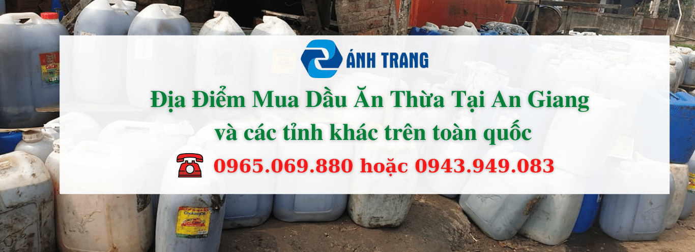 Địa Điểm Mua Dầu Ăn Thừa Tại An Giang Giá Cao 1 Địa điểm mua dầu ăn thừa tại An Giang