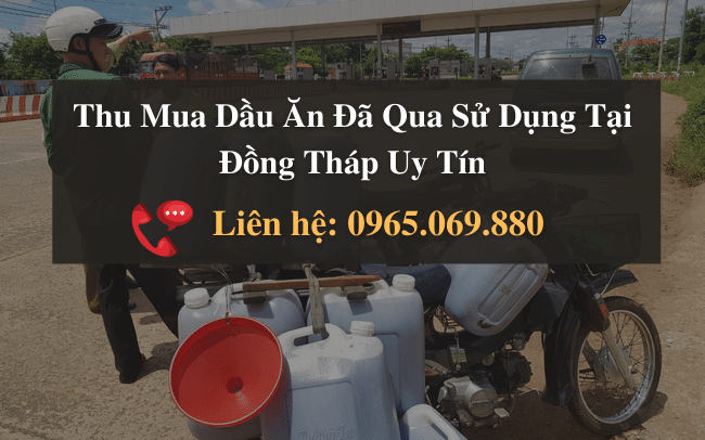 Nơi Thu Mua Dầu Ăn Đã Qua Sử Dụng Tại Đồng Tháp Uy Tín 1 Thu Mua Dầu Ăn Đã Qua Sử Dụng Tại Đồng Tháp Uy Tín